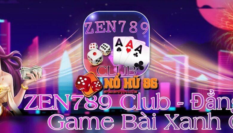 Tải Zen 789 | Zen789 Club - iOS/Android APK/PC/OTP | NỔ HŨ 86