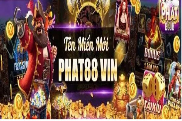 Phat88 Vin – Cổng game đổi thưởng xanh chín nhất hiện nay